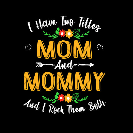 I have two titles mom and mommy svg, Mother's day svg, eps, png, dxf digital file MTD02042106