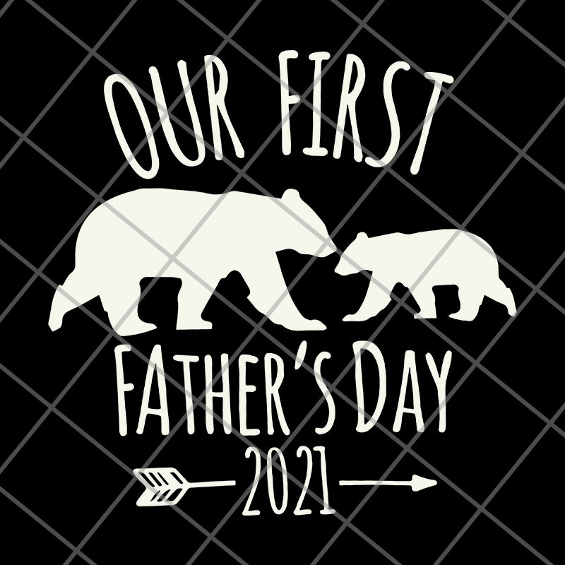 Our First Fathers Day 2021 svg, png, dxf, eps digital file FTD26052106