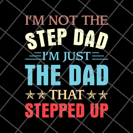 Im Not The Step Dad svg, png, dxf, eps digital file FTD27052109