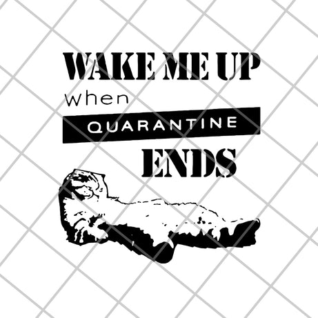 Wake me up when quarantine svg, png, dxf, eps digital file FN14062107