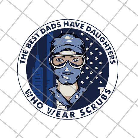Best Dads Have Daughter who wear scrubs Nurse svg, png, dxf, eps digital file FTD02062107
