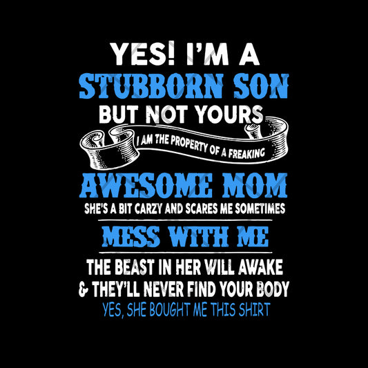 Yes I'm A Stubborn son svg, Mother's day svg, eps, png, dxf digital file MTD03042114