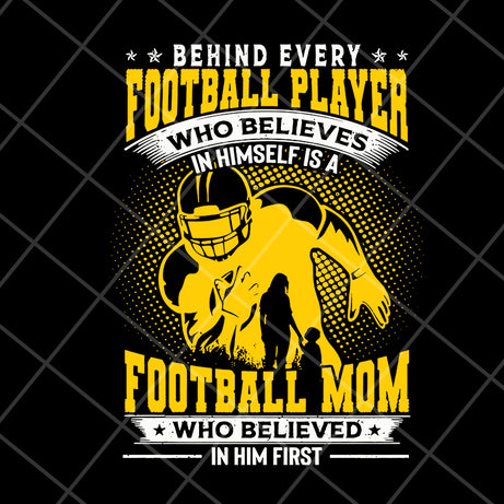 Behind every football player svg, Mother's day svg, eps, png, dxf digital file MTD08042112