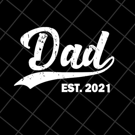 Dad est 2021 svg, Fathers day svg, png, dxf, eps digital file FTD2804204