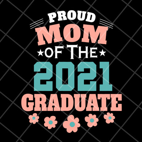 Pround mom of 2021 svg, Mother's day svg, eps, png, dxf digital file MTD1702121