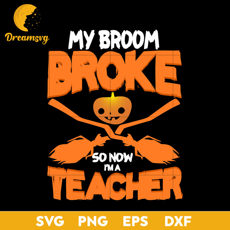My broom Broke so now i'm a teacher svg, Halloween svg, png, dxf, eps digital file.