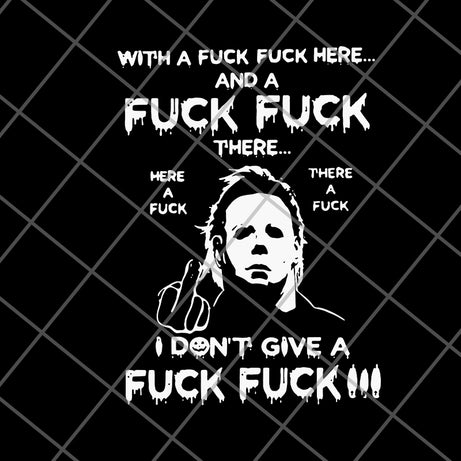 With A Fuck Here And A Fuck svg, png, dxf, eps digital file FN14062119