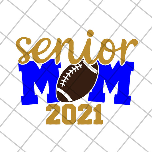 Senior mom 2021 svg, Mother's day svg, eps, png, dxf digital file MTD23042115