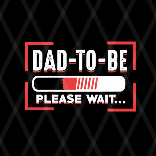 Dad to be svg, png, dxf, eps digital file FTD08062117