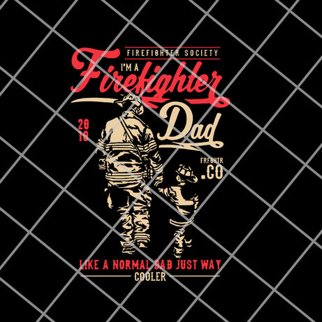firefighter society i'm a firefighter dad svg, png, dxf, eps digital file FTD14052117