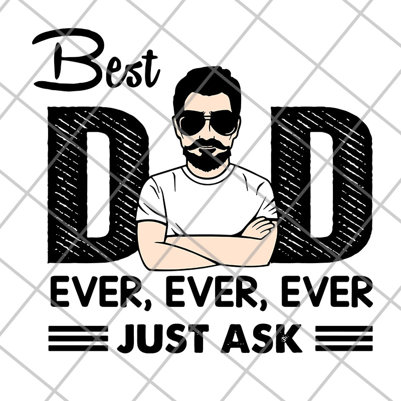 Best Dad Ever Just Ask svg, png, dxf, eps digital file FTD10062103