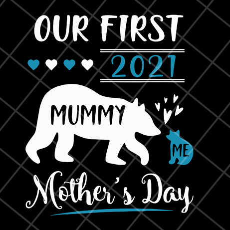 Our first 2021 mummy me mothers day svg, Mother's day svg, eps, png, dxf digital file MTD05042105
