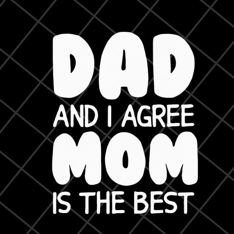 Dad and i agree mom is the best svg, Fathers day svg, png, dxf, eps digital file FTD04052101