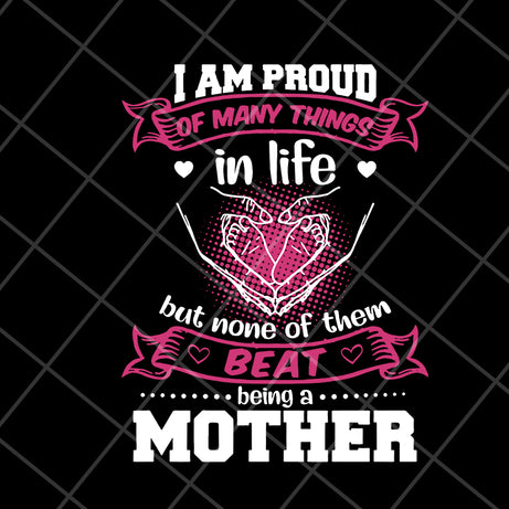 i am pround of many things svg, Mother's day svg, eps, png, dxf digital file MTD08042111