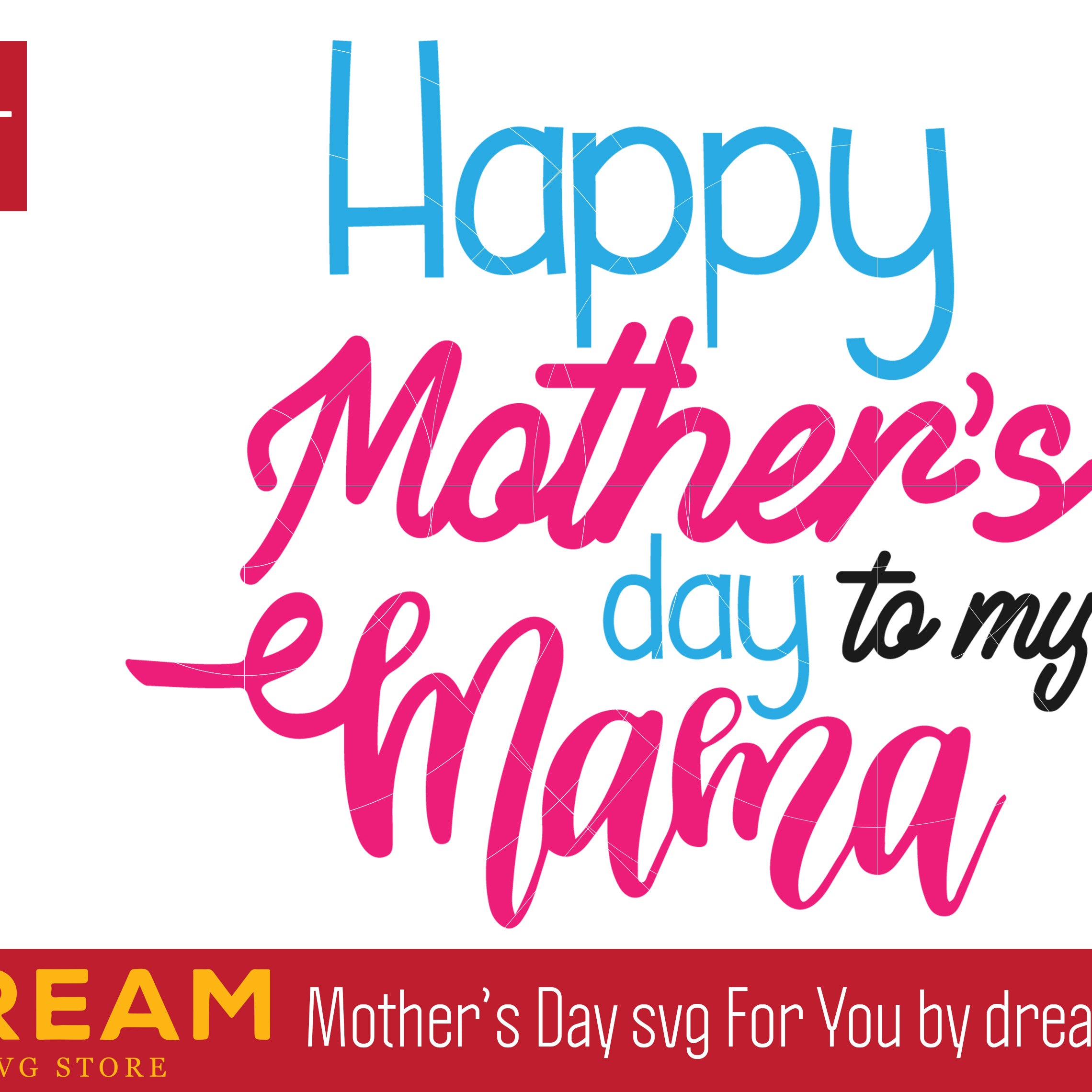 Happy mothers day to my mama svg, Mother's day svg, eps, png, dxf