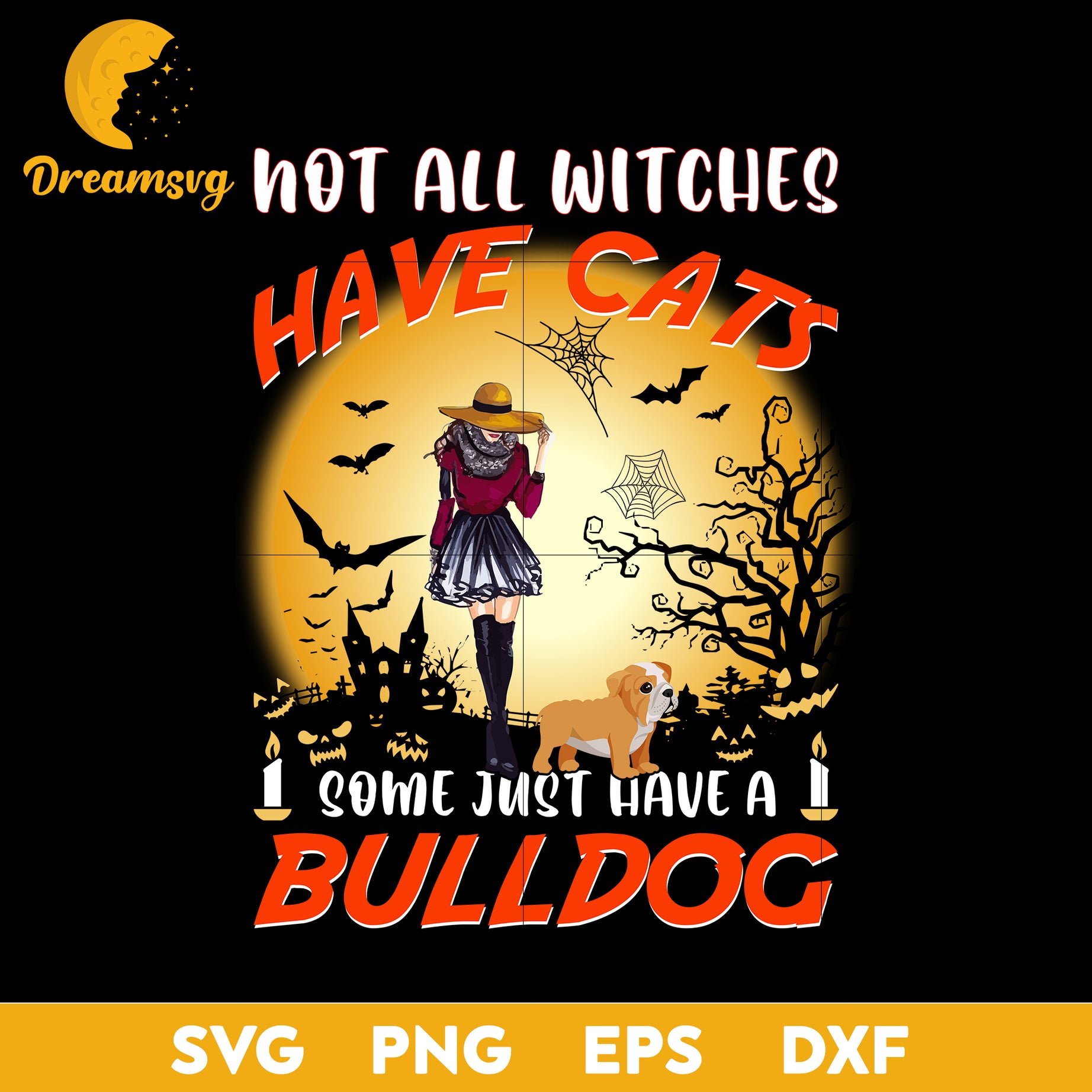 Not all withes have cats some just have a bulldog Svg, Halloween svg, png, dxf, eps digital file.