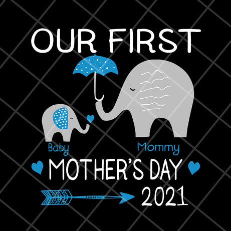 Our first mother's day 2021 svg, Mother's day svg, eps, png, dxf digital file MTD16042147