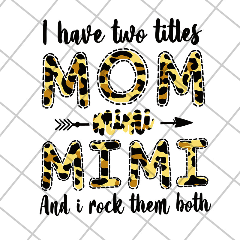 i have two titles mom mimi svg, Mother's day svg, eps, png, dxf digital file MTD10042113