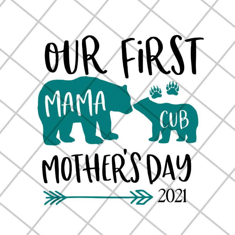 Our first mama 2021 svg, Mother's day svg, eps, png, dxf digital file MTD16042113