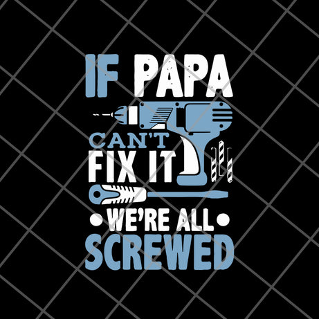 If papa can' fix it svg, eps, png, dxf digital file FTD01062102