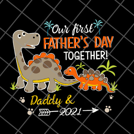our fisrt father's day svg, png, dxf, eps digital file FTD26052112