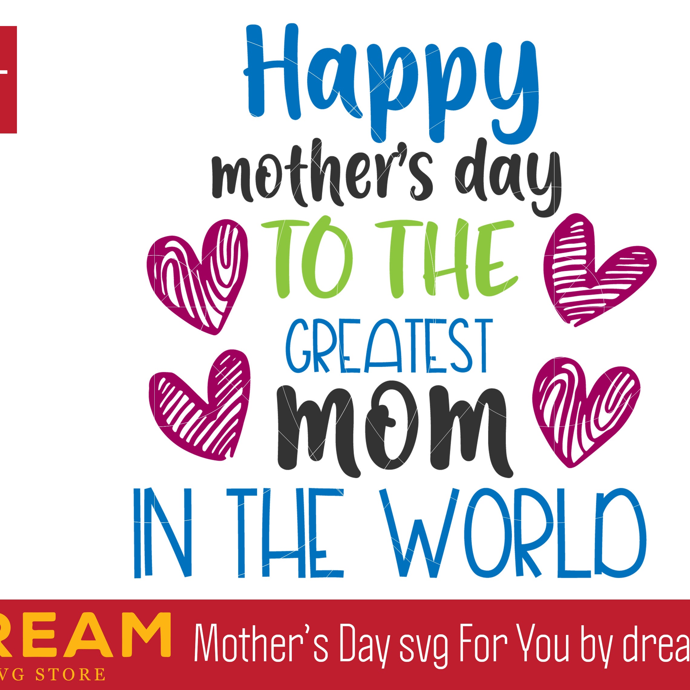 Happy mothers day to the greatest mom in the world svg, Mother's day svg, eps, png, dxf
