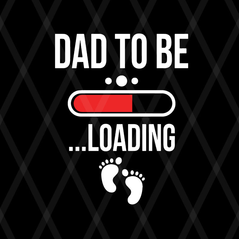 Dad to be loading svg, png, dxf, eps digital file FTD08062111 ...