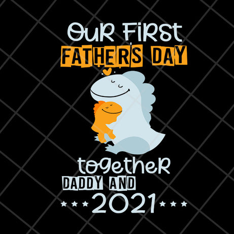  Our First Father’s Day Together svg, png, dxf, eps digital file FTD13052134