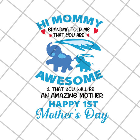 Hi mommy grandma told me that you are awesome svg, Mother's day svg, eps, png, dxf digital file MTD27042105