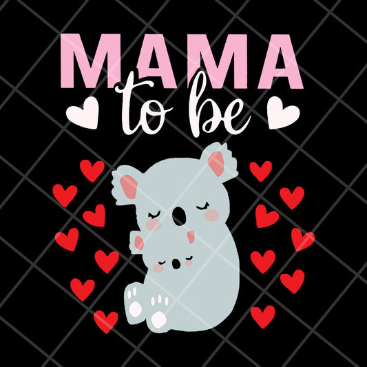 mama to be svg, Mother's day svg, eps, png, dxf digital file MTD13042101