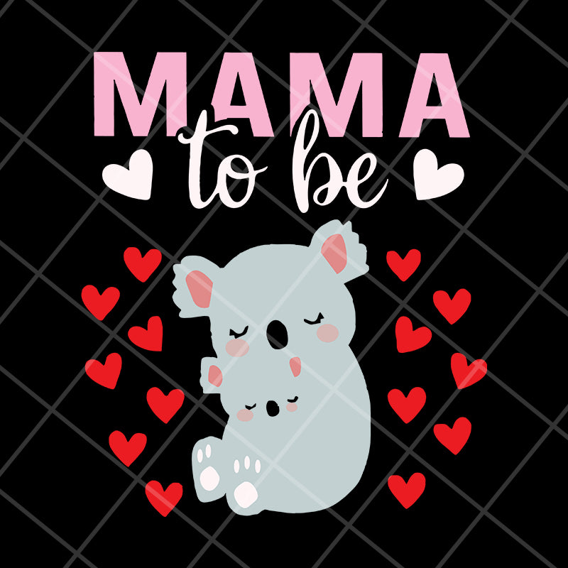 mama to be svg, Mother's day svg, eps, png, dxf digital file MTD13042101