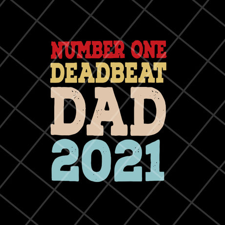 Number one deadbeat dad 2021 svg, Fathers day svg, png, dxf, eps digital file FTD28042114