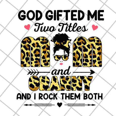 God gifted me two titles mom and gramy svg, Mother's day svg, eps, png, dxf digital file MTD13042132