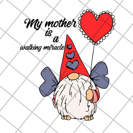 My mother's is a walking miracle svg, Mother's day svg, eps, png, dxf digital file MTD16042123