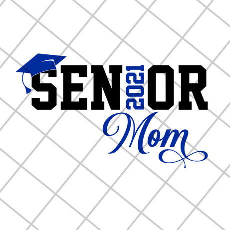 Senior 2021 Mom svg, Mother's day svg, eps, png, dxf digital file MTD23042117
