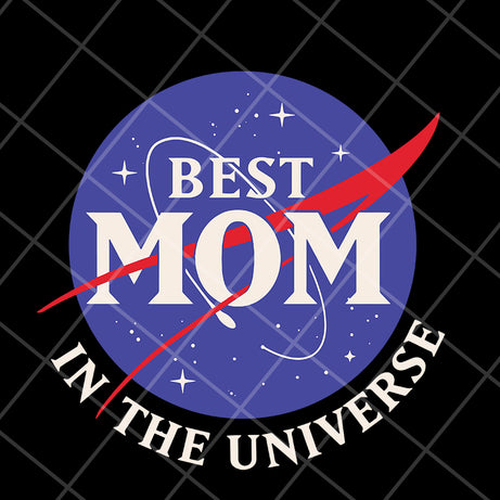 Best mom in the universe svg, Mother's day svg, eps, png, dxf digital file MTD04042108