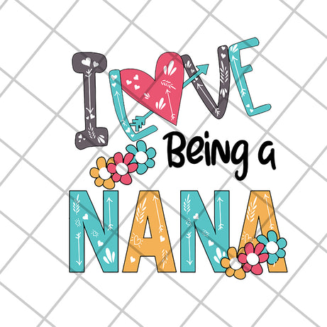 I love being a nana svg, Mother's day svg, eps, png, dxf digital file MTD16042142