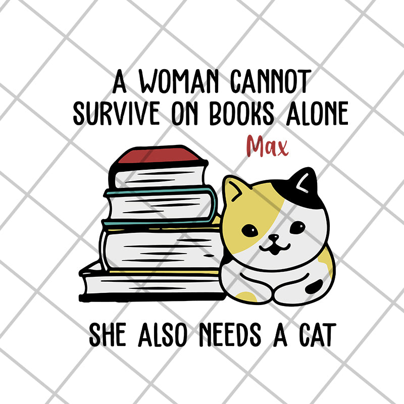 a woman cannot survive on books alone max svg, Mother's day svg, eps, png, dxf digital file MTD08042101
