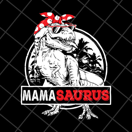 Mamasaurus svg, Mother's day svg, eps, png, dxf digital file MTD04042116