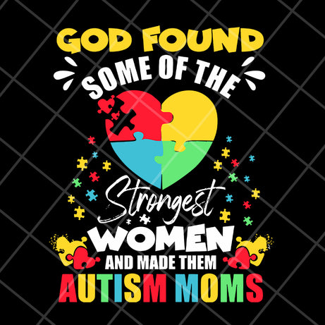 God found some of the strongest women svg, Mother's day svg, eps, png, dxf digital file MTD05042102
