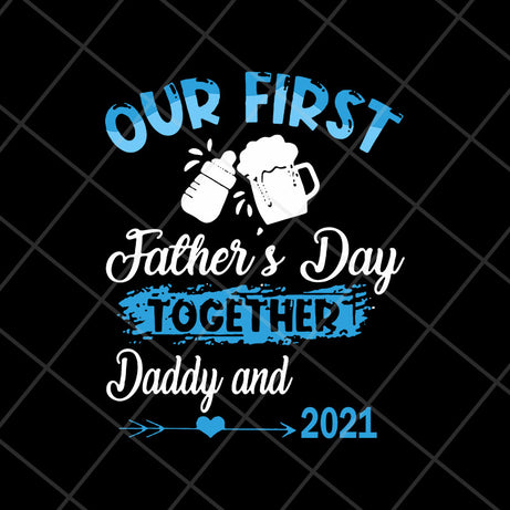  Our First Father’s Day Together svg, png, dxf, eps digital file FTD13052133