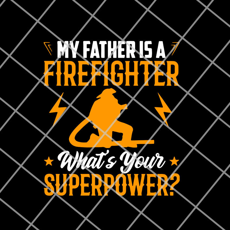 My Father Is A Firefighter svg, png, dxf, eps digital file FTD11052105