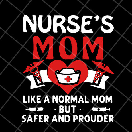 Nurses mom like a normal mom but safer and prouder heart svg, Mother's day svg, eps, png, dxf digital file MTD22042122
