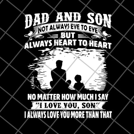 dad and son not always eye to eye but always heart to heart svg, png, dxf, eps digital file FTD20052102