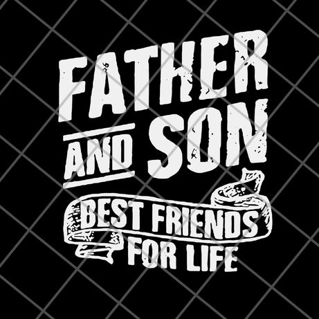 Father and Son Best Friends For Life svg, png, dxf, eps digital file FTD29052109