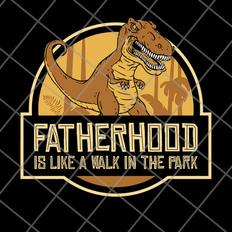fatherhood like a walk in the park svg, png, dxf, eps digital file FTD26052103