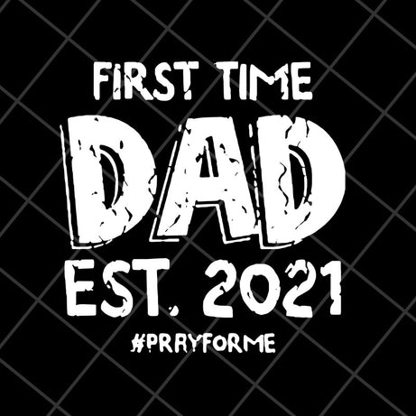 First time dad est 2021 svg, Fathers day svg, png, dxf, eps digital file FTD2804208