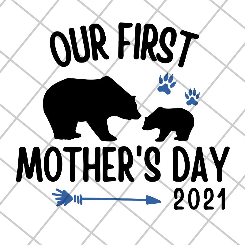 Our first mothers day 2021 svg, Mother's day svg, eps, png, dxf digital file MTD22042114