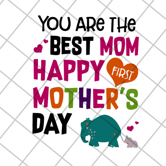 You are the best mom svg, Mother's day svg, eps, png, dxf digital file MTD16042110