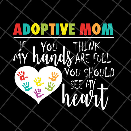Adoptive mom svg, Mother's day svg, eps, png, dxf digital file MTD05042118